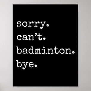 Affiche Joueur de badminton drôle désolé ne peut pas badmi