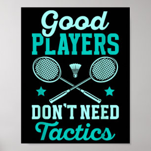 Affiche Joueur de badminton _ Les bons joueurs n'ont pas b