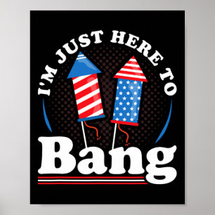 Affiche Jour Je suis juste ici pour bang 4 juillet