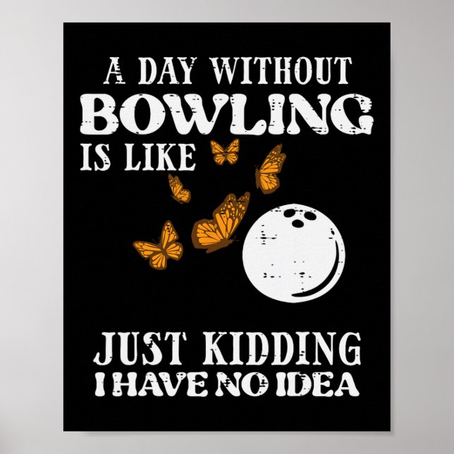 Affiche Jour Sans Bowling Aucune Idée Drôle Bowler Femmes  (Devant)