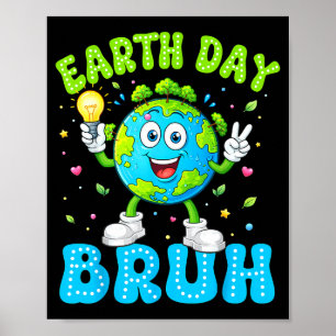 Affiche Journée de la Terre tous les jours bruh drôle Terr