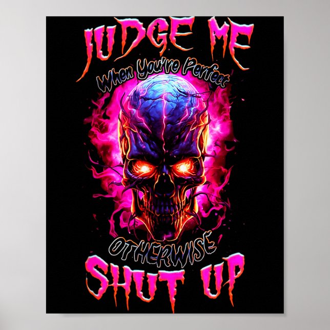 Affiche Judge Me When You’re Perfect Otherwise Shut Up Got (Devant)