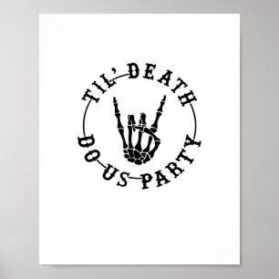 Affiche Jusqu'à la mort Fêtons-nous Squelette Main Gothiqu
