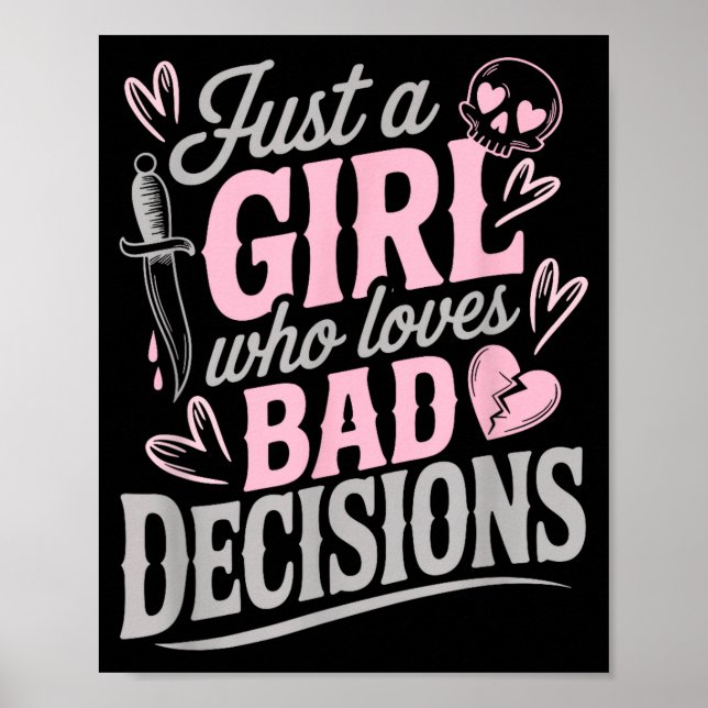 Affiche Just A Girl Who Loves Bad Decisions Funny Sarcasti (Devant)