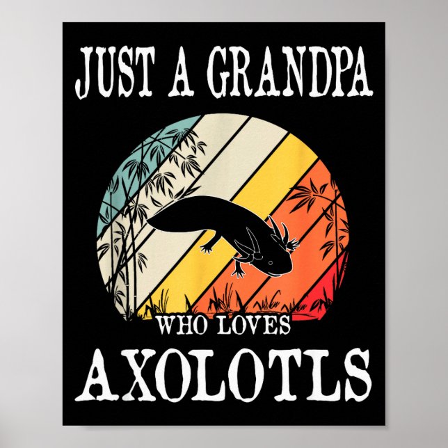 Affiche Just A Grandpa Who Loves Axolotls  (Devant)