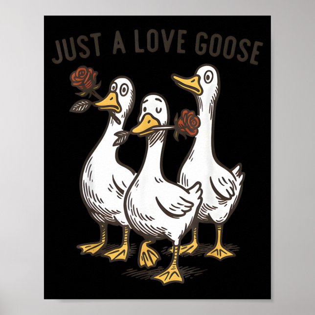 Affiche Just A Love Goose Funny Goose Happy Valentine’s Da (Devant)