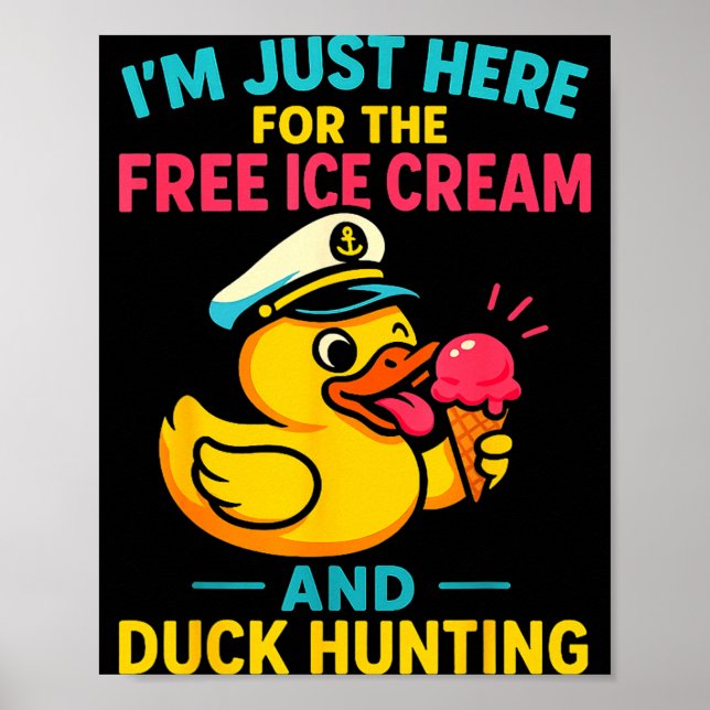 Affiche Just Here For The Ice Cream &amp; Duck Hunting Fun (Devant)