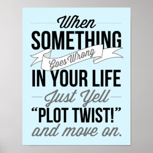 Affiche Just Yell "Plot Twist!" Typography Print