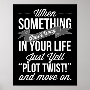 Affiche Just Yell "Plot Twist!" Typography Print