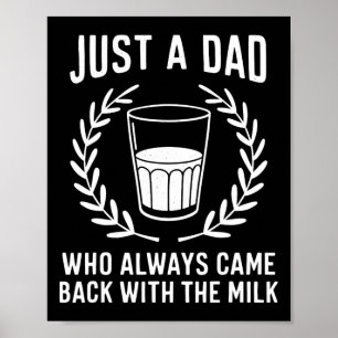 Affiche Juste un papa qui est toujours revenu avec le lait