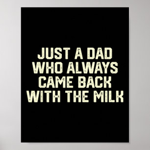 Affiche Juste un papa qui revient toujours avec le lait pè