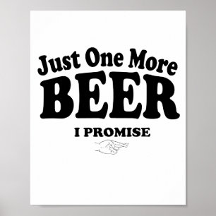 Affiche Juste Une Bière De Plus Je Promets