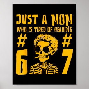 Affiche Juste une maman qui est fatiguée d'entendre 67 squ
