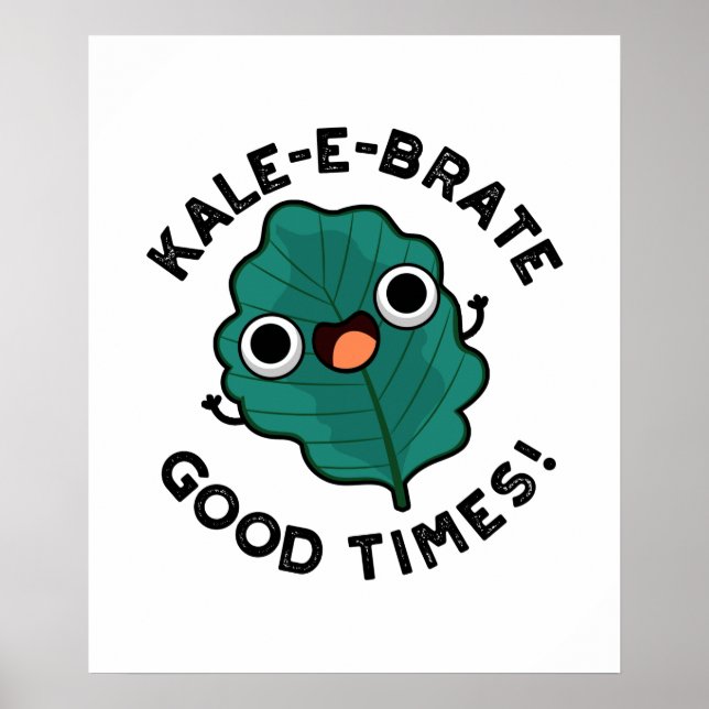Affiche Kale-e-brate Good Times Funny Veggie Kale Pun  (Devant)