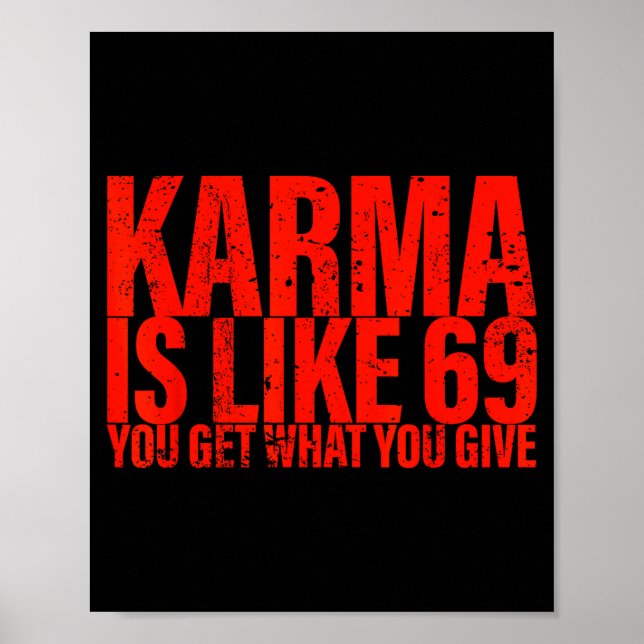 Affiche Karma Is Like 69 You Get What You Give Funny Sayin (Devant)