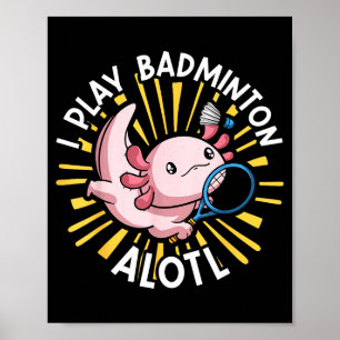 Affiche Kawaii Axolotl Jeu de mots drôle Je joue au badmin