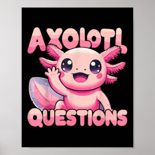 Affiche Kawaii I Axolotl Questions Drôle Axolotl