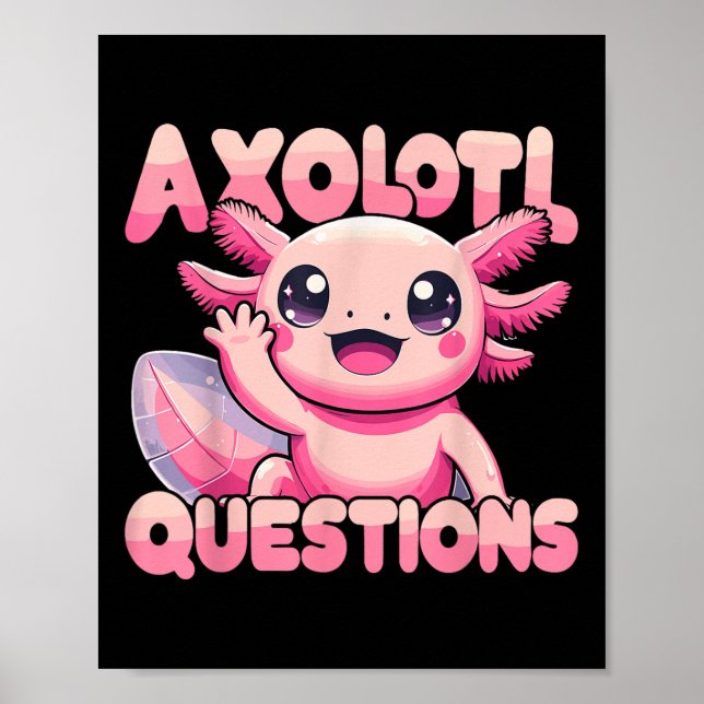 Affiche Kawaii I Axolotl Questions Drôle Axolotl (Devant)