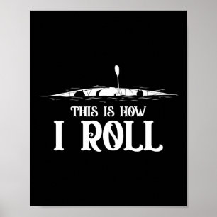 Affiche Kayaking C'Est Comme Ça Que Je Roule