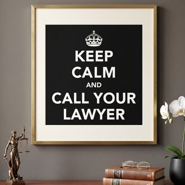 Affiche Keep Calm and Call Your Lawyer (Créateur téléchargé)