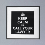 Affiche Keep Calm and Call Your Lawyer<br><div class="desc">Keep Calm and Call Your Lawyer - sound advice for most situations! In the style of the famous Keep Calm and Carry On poster.</div>