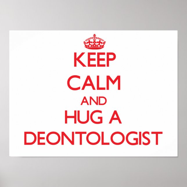 Affiche Keep Calm and Hug a Deontologist (Devant)