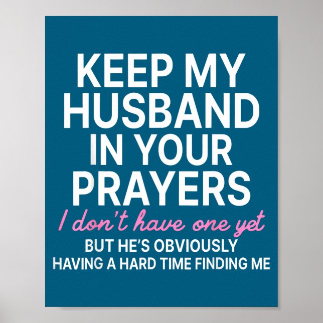 Affiche Keep My Husband In Your Prayers I Don't Have One Y (Devant)