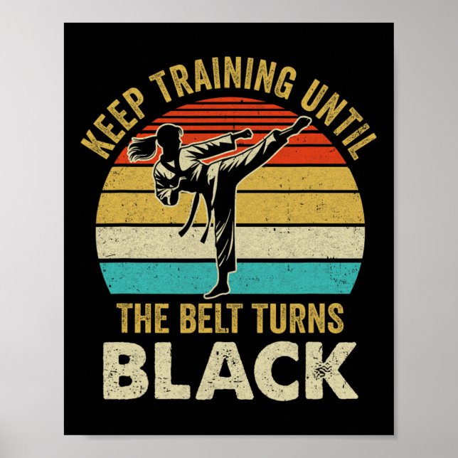 Affiche Keep Training Until Belt Turns Black Karate Taekwo (Devant)