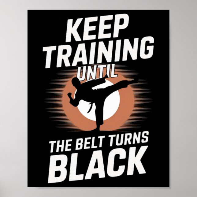 Affiche Keep Training Until Belt Turns Black Karate Taekwo (Devant)