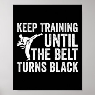 Affiche Keep Training Until Belt Turns Black Karate Taekwo