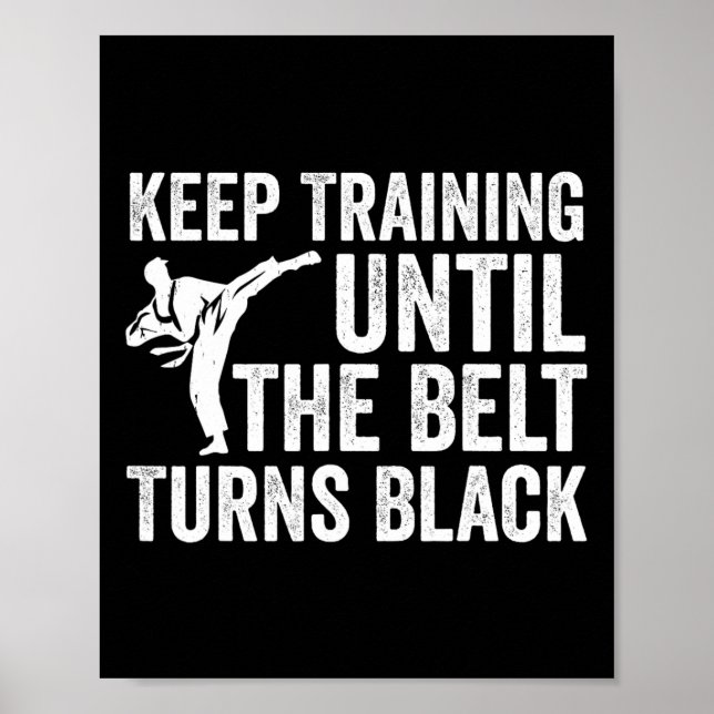 Affiche Keep Training Until Belt Turns Black Karate Taekwo (Devant)