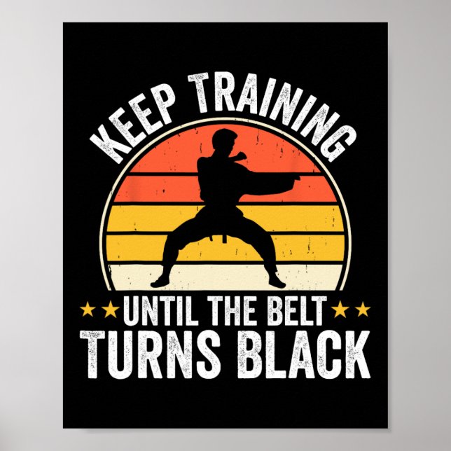 Affiche Keep Training Until Belt Turns Black Karate Taekwo (Devant)
