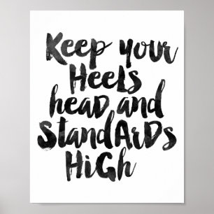Affiche Keep Your Heels Head And Standards High