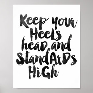 Affiche Keep Your Heels Head And Standards High