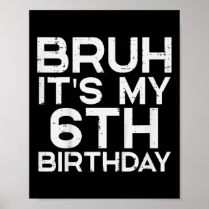 Affiche Kids Bruh C'est mon 6e anniversaire 6 ans mème Ann