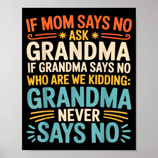 Affiche Kids If Mom Says No Ask Grandma Funny Beloved Gran (Devant)