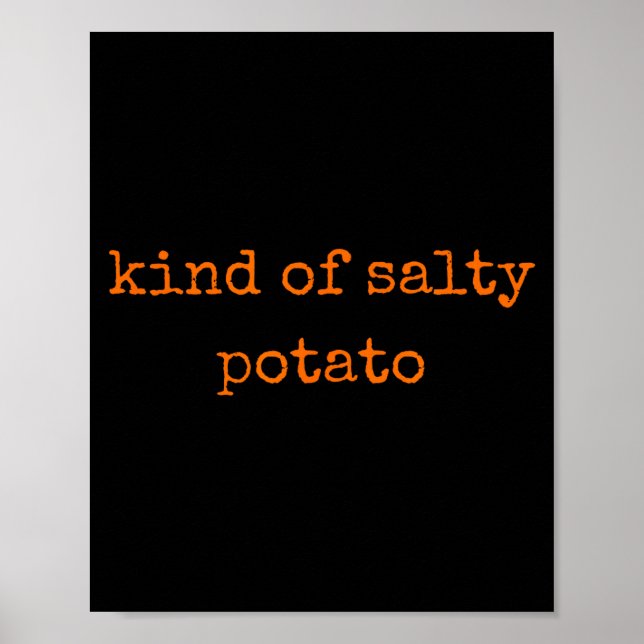 Affiche Kind Of Salty Tato Funny Sarcastic Quote For Moody (Devant)