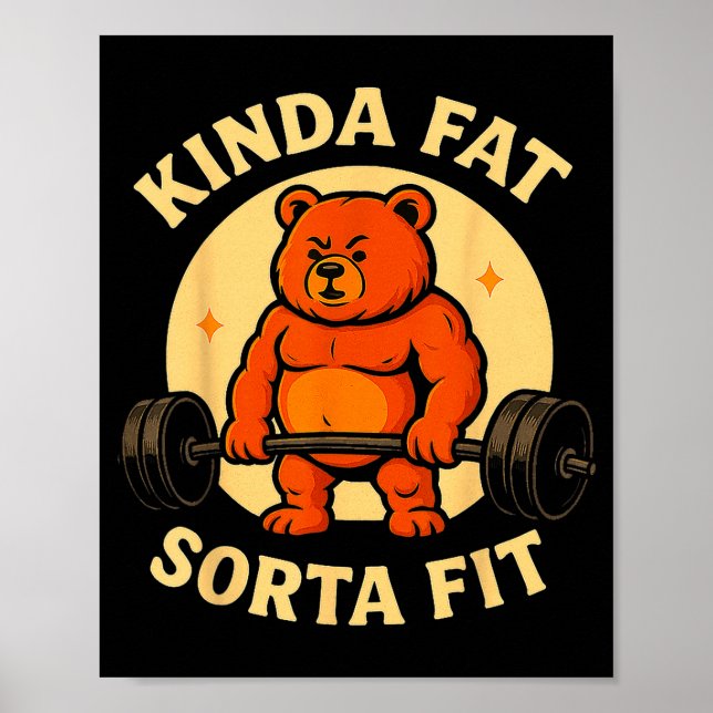 Affiche Kinda Fit Sorta Fat - Funny Gym Bear Weightlifting (Devant)