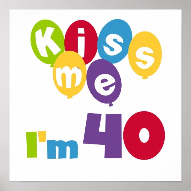 Affiche Kiss Me I'm 40 Anniversaire T-shirts et cadeaux (Devant)