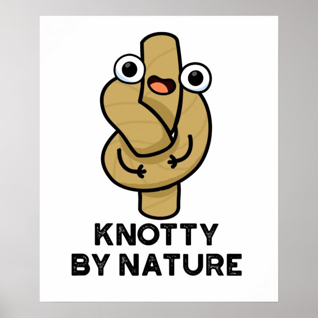 Affiche Knotty By Nature Funny Knot Pun (Devant)