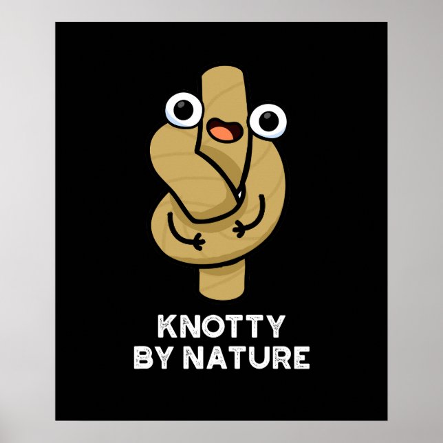 Affiche Knoty By Nature Funny Knot Pun Dark BG (Devant)