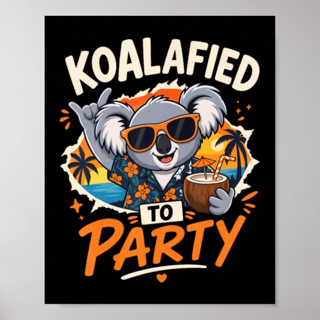 Affiche Koalafied Pour Faire La Fête Koala Drôle De Vacanc (Devant)