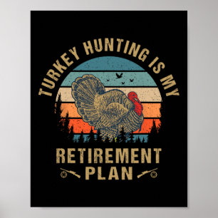 Affiche La Chasse À La Turquie Est Mon Plan De Retraite Dr