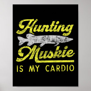 Affiche La chasse au maskinongé est mon cardio drôle riviè