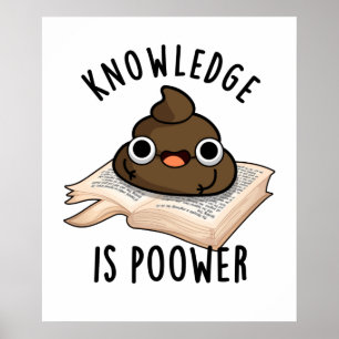 Affiche La Connaissance Est Puissant Drôle Poop Pun