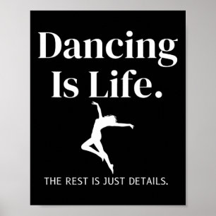 Affiche La Danse Est La Vie Le Reste Est Juste Détails De