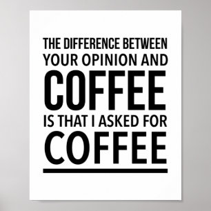 Affiche La différence entre l'opinion et le café est