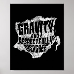 Affiche La gravité et moi sommes en désaccord Drôle de gri