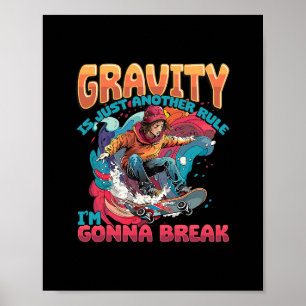 Affiche La gravité n'est qu'une autre règle que je vais br