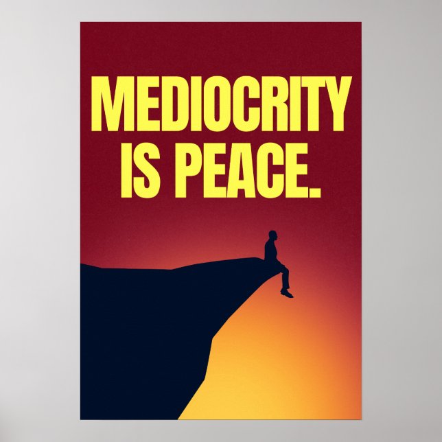 Affiche La médiocrité est la paix. Anti-motivation (Devant)